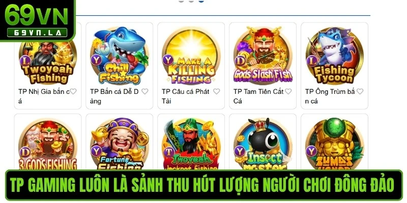 TP Gaming luôn là sảnh thu hút lượng người chơi đông đảo tại bắn cá 69VN