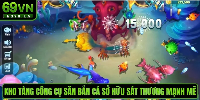 Kho tàng công cụ săn bắn cá sở hữu sát thương mạnh mẽ