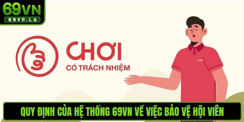 Quy định của hệ thống 69VN về việc bảo vệ hội viên