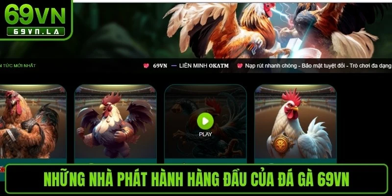 Những nhà phát hành hàng đầu của đá gà 69VN