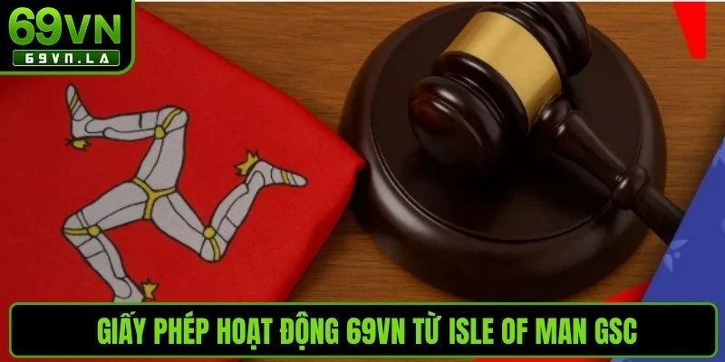 Giấy phép hoạt động 69VN từ Isle of Man GSC