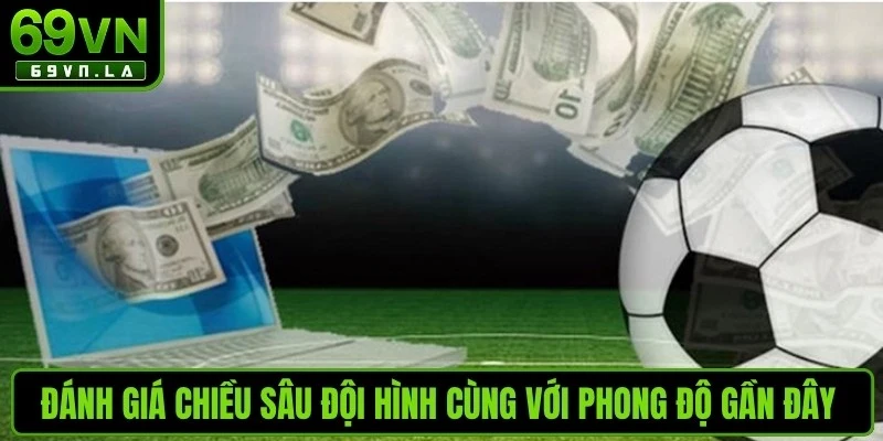 Đánh giá chiều sâu đội hình cùng với phong độ gần đây giúp anh em thắng lớn