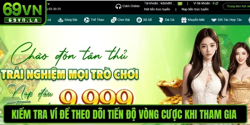 Kiểm tra ví để theo dõi tiến độ vòng cược khi tham gia khuyến mãi 69VN