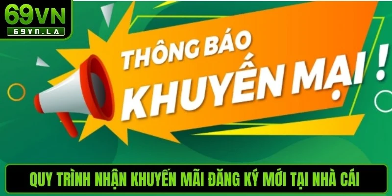 Quy trình nhận khuyến mãi đăng ký mới tại nhà cái chuẩn chỉnh