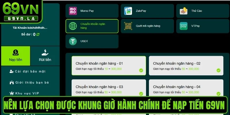 Nên lựa chọn được khung giờ hành chính để nạp tiền 69VN thành công