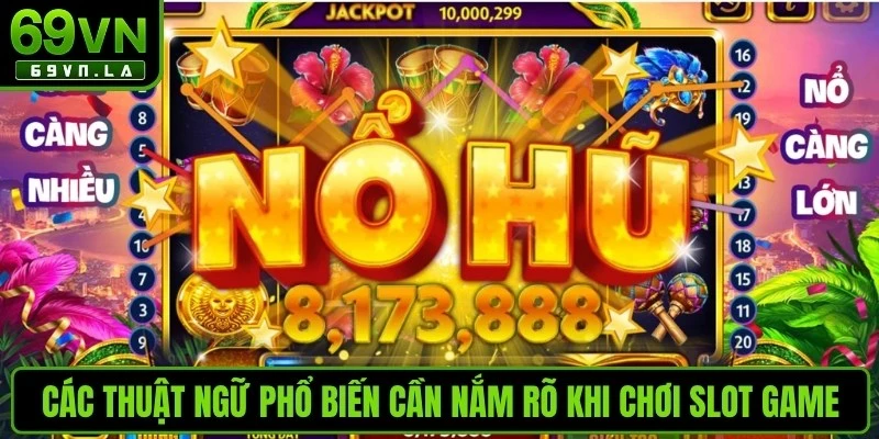 Các thuật ngữ phổ biến cần nắm rõ khi chơi slot game