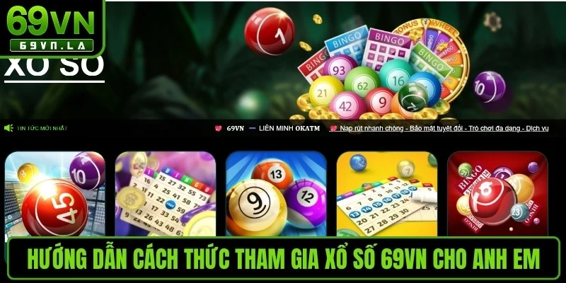 Hướng dẫn cách thức tham gia xổ số 69VN cho anh em